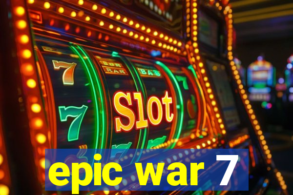 epic war 7